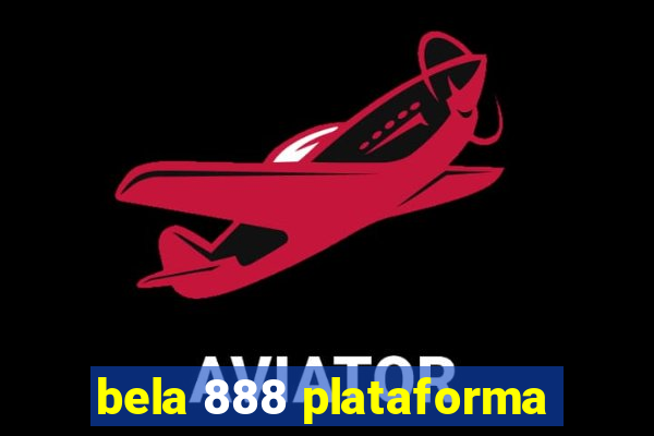 bela 888 plataforma